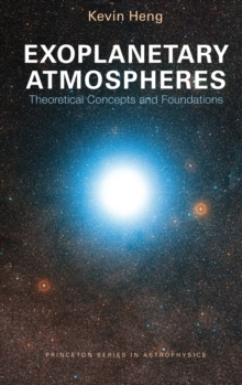 Exoplanetary Atmospheres : Theoretical Concepts and Foundations, Hardback Book Exoplanetary Atmospheres : Theoretical Concepts and Foundations, Hardback Book