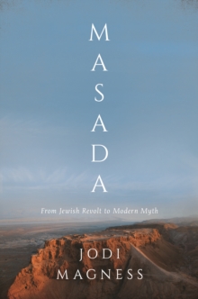 Masada : From Jewish Revolt to Modern Myth, Hardback Book Masada : From Jewish Revolt to Modern Myth, Hardback Book