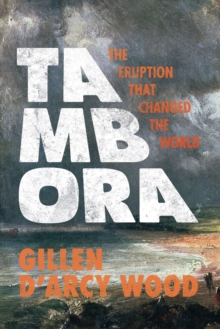 Tambora : The Eruption That Changed the World