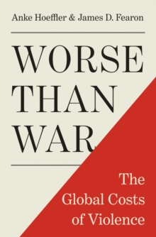 Worse than War : The Global Costs of Violence