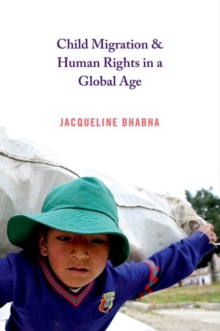 Child Migration and Human Rights in a Global Age, Paperback / softback Book Child Migration and Human Rights in a Global Age, Paperback / softback Book