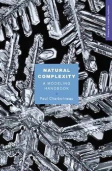 Natural Complexity : A Modeling Handbook, Paperback / softback Book Natural Complexity : A Modeling Handbook, Paperback / softback Book