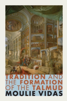 Tradition and the Formation of the Talmud, Paperback / softback Book Tradition and the Formation of the Talmud, Paperback / softback Book