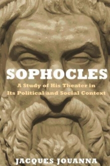 Sophocles : A Study of His Theater in Its Political and Social Context, Hardback Book Sophocles : A Study of His Theater in Its Political and Social Context, Hardback Book