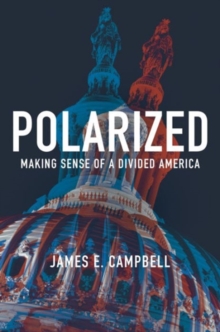 Polarized : Making Sense of a Divided America, Hardback Book Polarized : Making Sense of a Divided America, Hardback Book