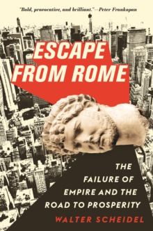 Escape from Rome : The Failure of Empire and the Road to Prosperity, Hardback Book Escape from Rome : The Failure of Empire and the Road to Prosperity, Hardback Book