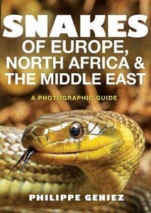 Snakes of Europe, North Africa and the Middle East : A Photographic Guide, Paperback / softback Book Snakes of Europe, North Africa and the Middle East : A Photographic Guide, Paperback / softback Book