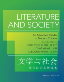 Literature and Society : An Advanced Reader of Modern Chinese - Revised Edition, Paperback / softback Book Literature and Society : An Advanced Reader of Modern Chinese - Revised Edition, Paperback / softback Book
