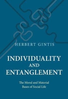 Individuality and Entanglement : The Moral and Material Bases of Social Life, Hardback Book Individuality and Entanglement : The Moral and Material Bases of Social Life, Hardback Book