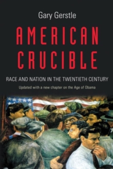 American Crucible : Race and Nation in the Twentieth Century, Paperback / softback Book American Crucible : Race and Nation in the Twentieth Century, Paperback / softback Book