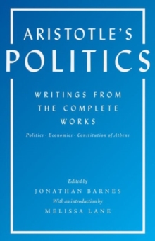 Aristotle's Politics : Writings from the Complete Works: Politics, Economics, Constitution of Athens