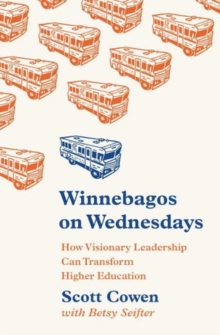 Winnebagos on Wednesdays : How Visionary Leadership Can Transform Higher Education, Hardback Book Winnebagos on Wednesdays : How Visionary Leadership Can Transform Higher Education, Hardback Book