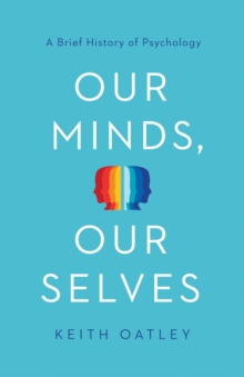 Our Minds, Our Selves : A Brief History of Psychology, Hardback Book Our Minds, Our Selves : A Brief History of Psychology, Hardback Book