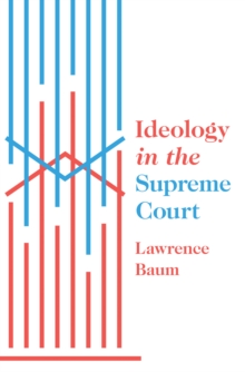 Ideology in the Supreme Court, Hardback Book Ideology in the Supreme Court, Hardback Book