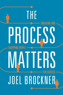 The Process Matters : Engaging and Equipping People for Success, Paperback / softback Book The Process Matters : Engaging and Equipping People for Success, Paperback / softback Book
