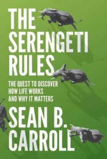 The Serengeti Rules : The Quest to Discover How Life Works and Why It Matters - With a new Q&A with the author