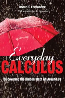 Everyday Calculus : Discovering the Hidden Math All around Us