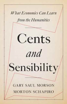 Cents and Sensibility : What Economics Can Learn from the Humanities, Hardback Book Cents and Sensibility : What Economics Can Learn from the Humanities, Hardback Book
