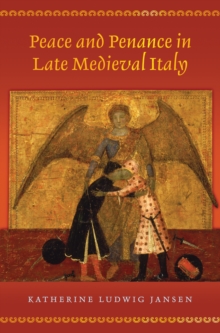 Peace and Penance in Late Medieval Italy, Hardback Book Peace and Penance in Late Medieval Italy, Hardback Book