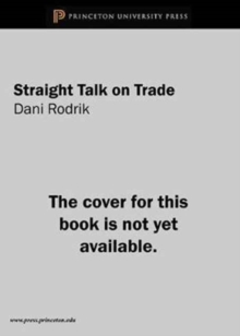 Straight Talk on Trade : Ideas for a Sane World Economy, Hardback Book Straight Talk on Trade : Ideas for a Sane World Economy, Hardback Book