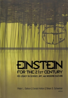 Einstein for the 21st Century : His Legacy in Science, Art, and Modern Culture, Paperback / softback Book Einstein for the 21st Century : His Legacy in Science, Art, and Modern Culture, Paperback / softback Book