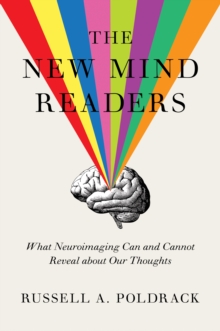 The New Mind Readers : What Neuroimaging Can and Cannot Reveal about Our Thoughts, Hardback Book The New Mind Readers : What Neuroimaging Can and Cannot Reveal about Our Thoughts, Hardback Book