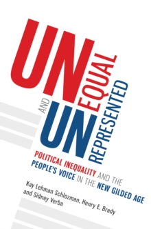 Unequal and Unrepresented : Political Inequality and the People's Voice in the New Gilded Age, Hardback Book Unequal and Unrepresented : Political Inequality and the People's Voice in the New Gilded Age, Hardback Book