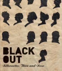 Black Out : Silhouettes Then and Now, Hardback Book Black Out : Silhouettes Then and Now, Hardback Book
