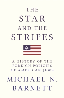 The Star and the Stripes : A History of the Foreign Policies of American Jews, Paperback / softback Book The Star and the Stripes : A History of the Foreign Policies of American Jews, Paperback / softback Book