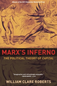 Marx's Inferno : The Political Theory of Capital