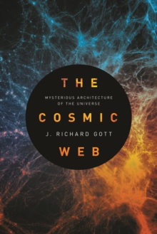 The Cosmic Web : Mysterious Architecture of the Universe, Paperback Book The Cosmic Web : Mysterious Architecture of the Universe, Paperback Book
