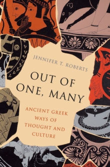 Out of One, Many : Ancient Greek Ways of Thought and Culture