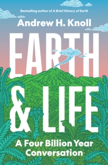 Earth and Life : A Four Billion Year Conversation