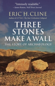 Three Stones Make A Wall : The Story Of Archaeology