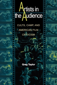 Artists in the Audience : Cults, Camp, and American Film Criticism