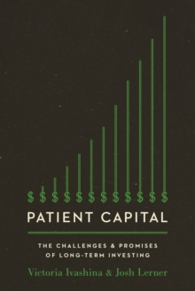 Patient Capital : The Challenges and Promises of Long-Term Investing, Hardback Book Patient Capital : The Challenges and Promises of Long-Term Investing, Hardback Book