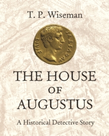 The House of Augustus : A Historical Detective Story