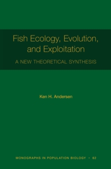 Fish Ecology, Evolution, and Exploitation : A New Theoretical Synthesis