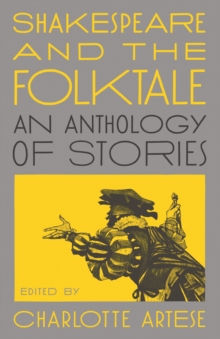 Shakespeare and the Folktale : An Anthology of Stories