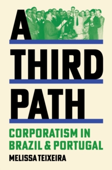 A Third Path : Corporatism in Brazil and Portugal