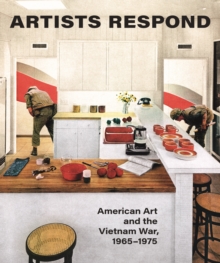 Artists Respond : American Art and the Vietnam War, 1965-1975, Hardback Book Artists Respond : American Art and the Vietnam War, 1965-1975, Hardback Book