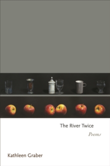 The River Twice : Poems, Paperback / softback Book The River Twice : Poems, Paperback / softback Book