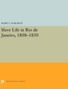 Slave Life in Rio de Janeiro, 1808-1850