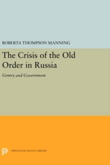 The Crisis of the Old Order in Russia : Gentry and Government