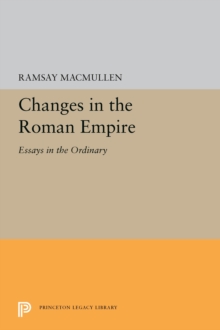 Changes in the Roman Empire : Essays in the Ordinary