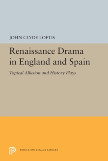 Renaissance Drama in England and Spain : Topical Allusion and History Plays