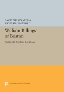 William Billings of Boston : Eighteenth-Century Composer