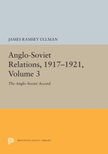 Anglo-Soviet Relations, 1917-1921, Volume 3 : The Anglo-Soviet Accord