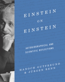 Einstein on Einstein : Autobiographical and Scientific Reflections, EPUB eBook Einstein on Einstein : Autobiographical and Scientific Reflections, EPUB eBook
