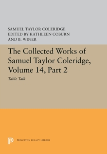 The Collected Works of Samuel Taylor Coleridge, Volume 14 : Table Talk, Part II